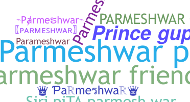 Nickname - Parmeshwar
