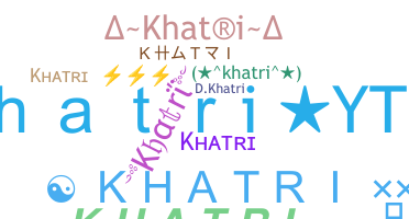 Nickname - Khatri