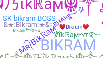 Nickname - Bikram