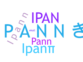 Nickname - Ipann