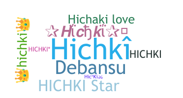 Nickname - Hichki
