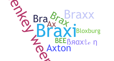 Nickname - Braxton