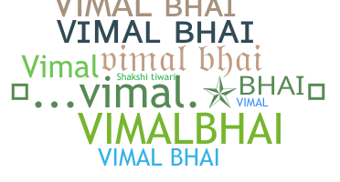 Nickname - vimalbhai