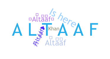 Nickname - Altaaf