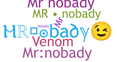 Nickname - MRNOBADY