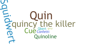 Nickname - Quincy