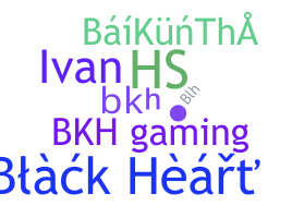 Nickname - BKH