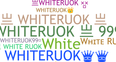 Nickname - Whiteruok