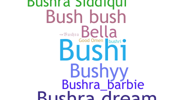 Nickname - Bushra
