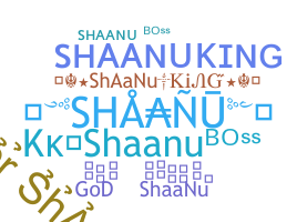 Nickname - Shaanu