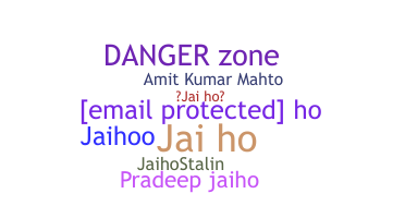 Nickname - jaiho