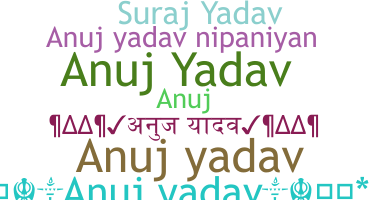 Nickname - Anujyadav