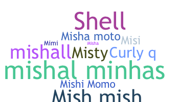 Nickname - Mishal