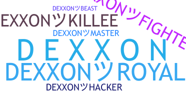 Nickname - Dexxon