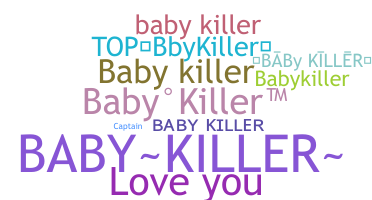 Nickname - BabyKiller