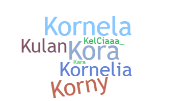 Nickname - Kornelia