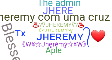 Nickname - jheremy
