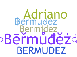 Nickname - Bermudez