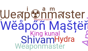 Nickname - weaponmaster
