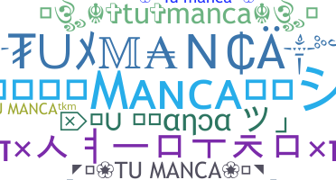 Nickname - TuManca