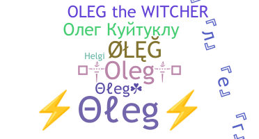 Nickname - Oleg