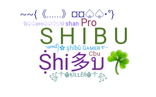 Nickname - Shibu