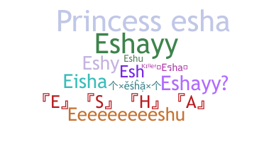 Nickname - Esha