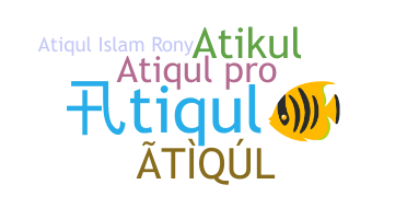 Nickname - Atiqul