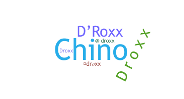 Nickname - droxx