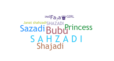 Nickname - Shazadi