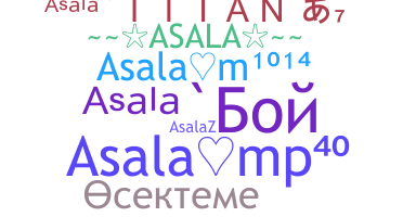 Nickname - Asala
