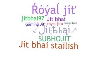 Nickname - Jitbhai