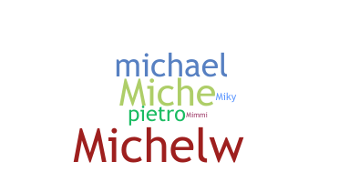 Nickname - Michela