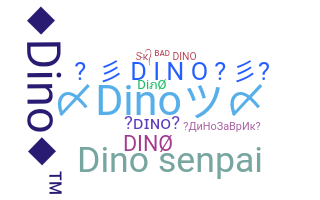 Nickname - Dino