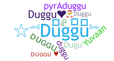 Nickname - Duggu