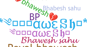 Nickname - Bhawesh