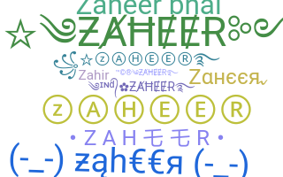 Nickname - Zaheer