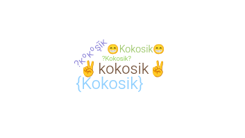 Nickname - Kokosik