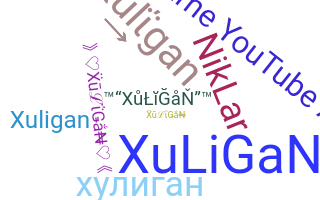 Nickname - Xuligan