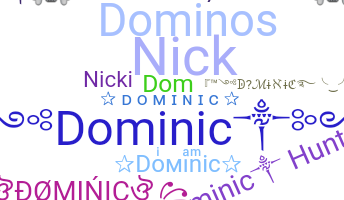 Nickname - Dominic
