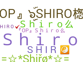Nickname - Shiro