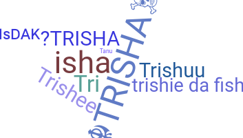 Nickname - Trisha