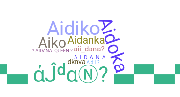 Nickname - Aidana