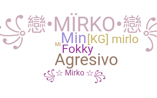 Nickname - Mirko