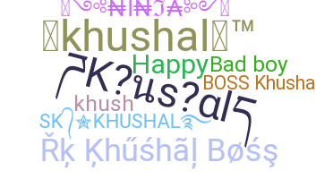 Nickname - Khushal