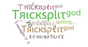 Nickname - Tricksplit
