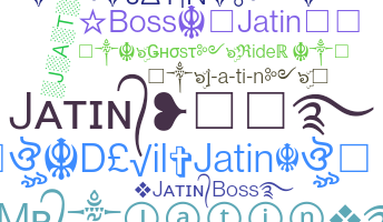 Nickname - Jatin