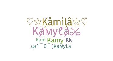 Nickname - Kamyla