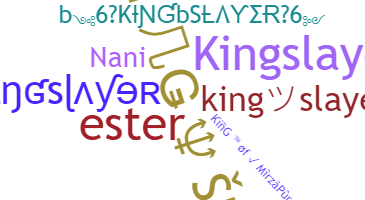 Nickname - KingSlayer