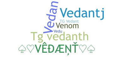 Nickname - Vedanth
